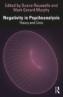 Image for Negativity in psychoanalysis  : theory and clinic