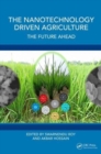 Image for The nanotechnology driven agriculture  : the future ahead