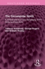 Image for The circumpolar north  : a political and economic geography of the Arctic and sub-Arctic