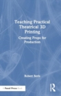 Image for Teaching Practical Theatrical 3D Printing