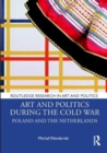 Image for Art and politics during the Cold War  : Poland and the Netherlands
