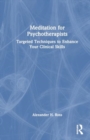 Image for Meditation for Psychotherapists : Targeted Techniques to Enhance Your Clinical Skills