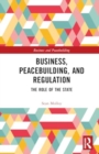Image for Business, Peacebuilding, and Regulation : The Role of the State