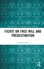 Image for Fichte on free will and predestination