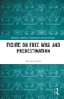 Image for Fichte on Free Will and Predestination