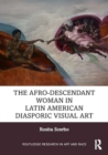 Image for The Afro-Descendant Woman in Latin American Diasporic Visual Art