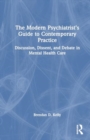 Image for The Modern Psychiatrist’s Guide to Contemporary Practice : Discussion, Dissent, and Debate in Mental Health Care