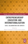 Image for Entrepreneurship education and internationalisation  : cases, collaborations and contexts