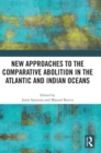 Image for New Approaches to the Comparative Abolition in the Atlantic and Indian Oceans