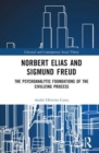 Image for Norbert Elias and Sigmund Freud  : the psychoanalytic foundations of the civilizing process