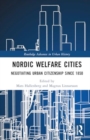 Image for Nordic welfare cities  : negotiating urban citizenship since 1850
