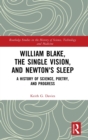 Image for William Blake, the Single Vision, and Newton&#39;s Sleep