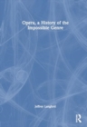 Image for Opera, a History of the Impossible Genre