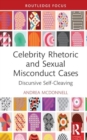 Image for Celebrity rhetoric and sexual misconduct cases  : discursive self-cleaving