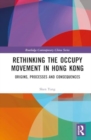 Image for Rethinking the Occupy Movement in Hong Kong : Origins, Processes and Consequences