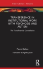 Image for Transference in institutional work with psychosis and autism  : the transferential constellation