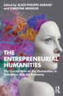 Image for The entrepreneurial humanities  : the crucial role of the humanities in enterprise and the economy