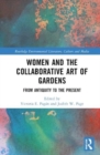 Image for Women and the collaborative art of gardens  : from antiquity to the present