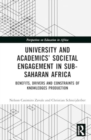 Image for University and Academics’ Societal Engagement in Sub-Saharan Africa : Benefits, Drivers, and Constraints of Knowledge Production