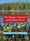 Image for The biology of aquatic and wetland plants