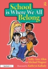 Image for School is Where We All Belong: A Story About Building a Sense of Belonging Outside of Home
