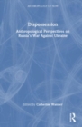 Image for Dispossession  : anthropological perspectives on Russia&#39;s war against Ukraine