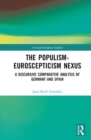 Image for The populism-euroscepticism nexus  : a discursive comparative analysis of Germany and Spain