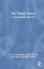Image for The &#39;female&#39; dancer  : a soma-scientific approach