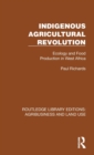 Image for Indigenous agricultural revolution  : ecology and food production in West Africa
