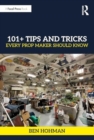 Image for 101+ Tips and Tricks Every Prop Maker Should Know