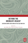 Image for Beyond the Kremlin&#39;s reach?  : Eastern Europe and China in the Cold War era