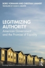 Image for Legitimizing authority  : American government and the promise of equality