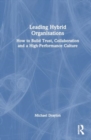 Image for Leading hybrid organisations  : how to build trust, collaboration and a high-performance culture