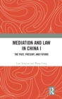 Image for Mediation and law in ChinaVolume I,: The past, present, and future