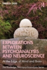 Image for Explorations between psychoanalysis and neuroscience  : at the edge of mind and brain