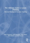 Image for The ultimate guide to lesson planning  : practical planning for everyday teaching