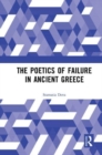 Image for The Poetics of Failure in Ancient Greece