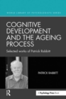 Image for Cognitive development and the ageing process  : selected works of Patrick Rabbitt