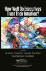 Image for How Well Do Executives Trust Their Intuition