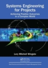 Image for Systems engineering for projects  : achieving positive outcomes in a complex world