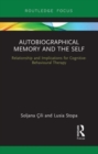 Image for Autobiographical memory and the self  : relationship and implications for cognitive-behavioural therapy