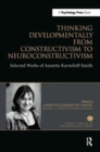 Image for Thinking developmentally from constructivism to neoconstructivism  : the selected works of Annette Karmiloff-Smith