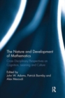 Image for The nature and development of mathematics  : cross disciplinary perspectives on cognition, learning and culture
