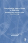 Image for Encountering ideas of place in education  : scholarship and practice in place-based learning