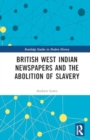 Image for British West Indian newspapers and the abolition of slavery