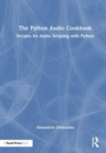 Image for The Python Audio Cookbook
