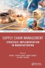 Image for Supply Chain Management : Strategic Implementation in Manufacturing