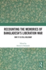 Image for Recounting the memories of Bangladesh&#39;s liberation war  : why it is still relevant