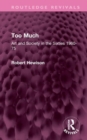 Image for Too much  : art and society in the sixties 1960-75