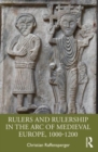 Image for Rulers and Rulership in the Arc of Medieval Europe, 1000-1200